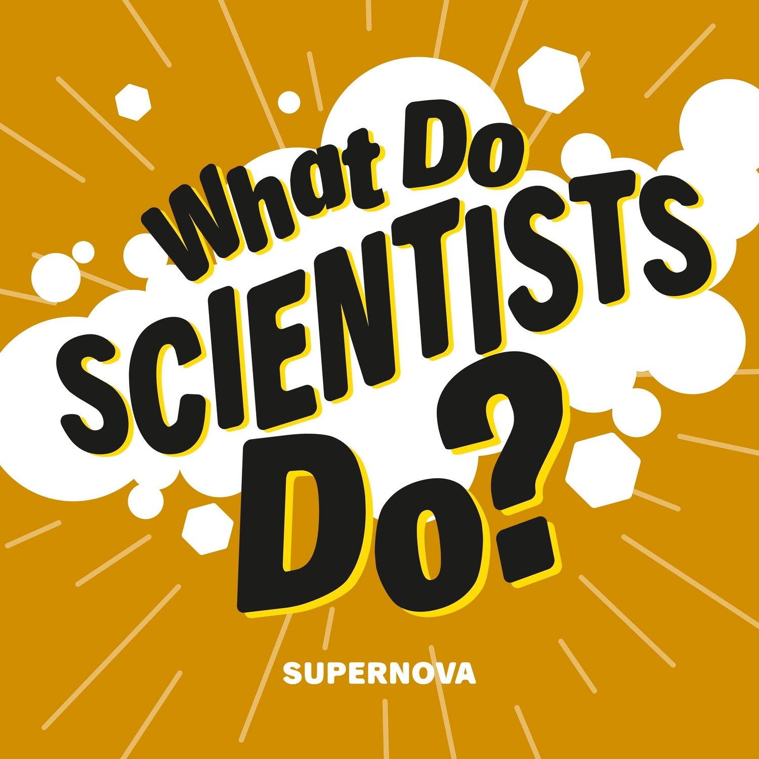 What do Scientists Do? A podcast by SuperNOVA